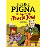 Los Cuentos Del Abuelo José De Felipe Pigna- Planeta