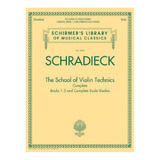 The School Of Violin Technics (complete) Books 1-3 And Compl