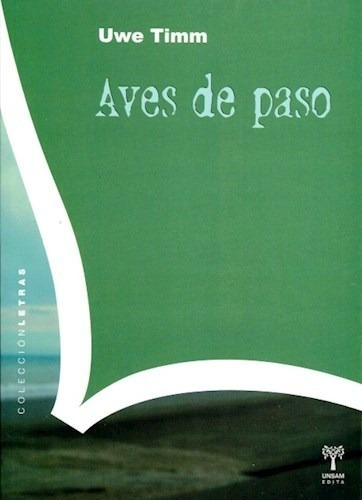 Aves De Paso De Uwe Timm, De Uwe Timm. Editorial Univ. Nac. De Gral. San Martin En Español