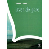 Aves De Paso De Uwe Timm, De Uwe Timm. Editorial Univ. Nac. De Gral. San Martin En Español