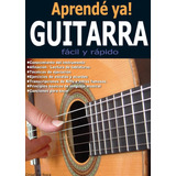 Aprendé Ya! Guitarra - Ideal Principiantes. Libro Físico