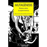 Libro: Mutagénesis: Relatos Sobre La Supervivencia (spanish 
