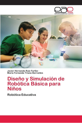 Libro: Diseño Y Simulación De Robótica Básica Para Niños: Ro