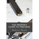 ¿libro The Prepper? Una Guía Sobre Armas De Fuego-inglés