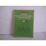 Empleo Política Económica Y  Concertacion . N. Flaño  1987