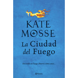 La Ciudad Del Fuego, De Mosse, Kate. Serie Planeta Internacional Editorial Planeta México, Tapa Blanda En Español, 2019