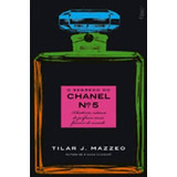 O Segredo Do Chanel N° 5 De Tilar J. Mazzeo Pela Rocco (2...