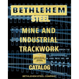 Bethlehem Steel Mine And Industrial Trackwork Catalog, De Bethlehem Steel Company. Editorial Periscope Film Llc, Tapa Blanda En Inglés