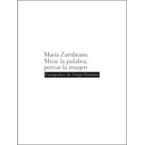 Maria Zambrano Mirar La Palabra Pensar La Imagen, De Aa. Vv.. Uma Editorial, Tapa Dura En Español