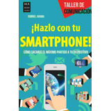 Hazlo Con Tu Smartphone! - Jaraba, Gabriel