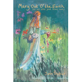 Libro: Mary Out O The Earth: She Will Steal Your Heart Away