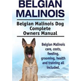 Belgian Malinois. Belgian Malinois Dog Complete Owners Ma...