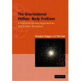 The Gravitational Million-body Problem : A Multidisciplinary Approach To Star Cluster Dynamics, De Douglas Heggie. Editorial Cambridge University Press, Tapa Blanda En Inglés