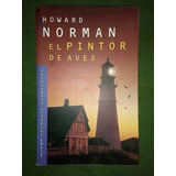 Libro El Pintor De Aves Howard Norman