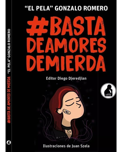 Basta De Amores De Mierda, De  El Pela  Gonzalo Romero. Serie Basta De Amores De Mierda, Vol. 1. Editorial El Pela, Tapa Blanda En Español, 2020