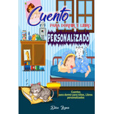 Cuento Para Dormir Y Libro Personalizado: Cuentos Para Dormi