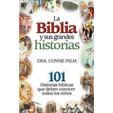 La Biblia Y Sus Grandes Historias (tapa Dura)- Connie Palm
