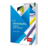 Libro Arteterapia - Origami Para Colorear - Alberto Avondet