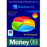Patch Atualização  Money 99 Para Windows 11 Vr: 2022