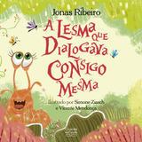 A Lesma Que Dialogava Consigo Mesma: A Lesma Que Dialogava Consigo Mesma, De Ribeiro, Jonas. Editora Ciranda Cultural, Capa Mole, Edição 1 Em Português, 2023