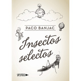 Insectos Selectos, De Banjac , Paco.. Editorial Universo De Letras, Tapa Blanda, Edición 1.0 En Español, 2017