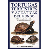 Tortugas Terrestres Acuaticas Mundo - Alderton,david