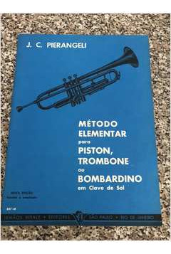 Livro Método Elementar Para Piston, Trombone Ou Bombardino Em Clave De Sol - J  C  Pierangeli [0000]