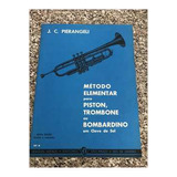 Livro Método Elementar Para Piston, Trombone Ou Bombardino Em Clave De Sol - J  C  Pierangeli [0000]