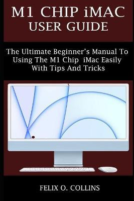 Libro M1 Chip iMac User Guide : The Ultimate Beginner's M...