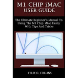 Libro M1 Chip iMac User Guide : The Ultimate Beginner's M...