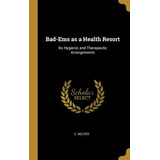 Libro Bad-ems As A Health Resort: Its Hygienic And Therap...