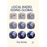 Libro Local Radio, Going Global - Guy Starkey