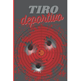 Tiro Deportivo: Libro De Tiro - Libro De Entrenamiento De Ti