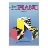 Piano Básico De Bastien: Piano, Nivel 2.