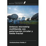 Libro: Antenas Microstrip Multibanda Con Polarización Circul