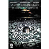 La Linda Casa En El Lago Volumen Uno Novela Grafica
