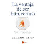 La Ventaja De Ser Introvertido, De Marti Olsen Laney, Pedro Ruiz De Luna Gonzalez, Marti Olsen Laney, Pedro Ruiz De Luna Gonzalez. Editorial Sirio En Español