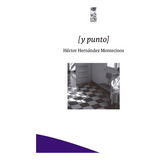 Y Punto, De Hernandez Montecinos, Hector. Editorial Lom, Tapa Blanda En Español
