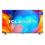 Smart Tv Tcl Led 65 Polegadas 4k Wi-fi Hdr10 65p635