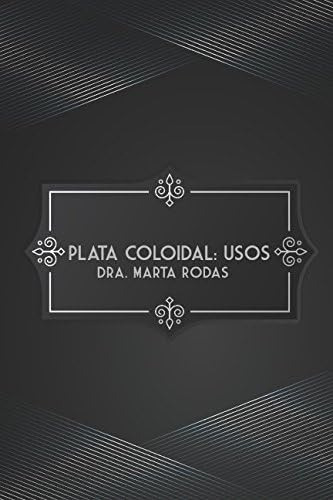 Libro: Plata Coloidal: Usos (spanish Edition)