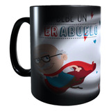 Taza Tazon Mágico, Aqui Bebe Un Super Abuelo, Dia Padre