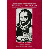 De Su Vocal Magisterio. Estudios Sobre El Polifonista Ursoanãâ©s Alonso Lobo, De González Barrionuevo, Herminio. Editorial Diputación De Sevilla. Servicio De Archivo Y Publi En Español