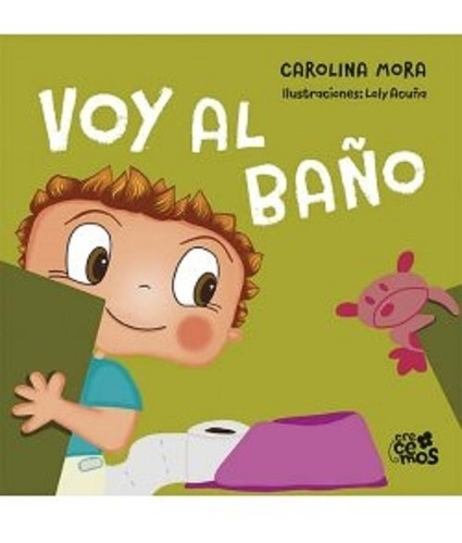 Voy Al Baño - Carolina Mora - El Ateneo