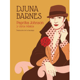 Paprika Johnson Y Otros Relatos - Barnes, Djuna