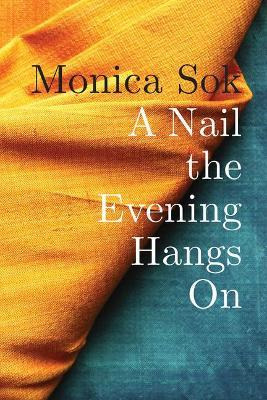 Libro A Nail The Evening Hangs On - Monica Sok