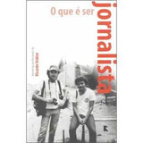 O Que E Ser Jornalista - Ricardo Noblat