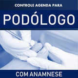 Planilha Para Podólogo Com Anamnese Agenda Sistema De Atendimento