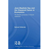 Libro Jean-baptiste Say And The Classical Canon In Econom...