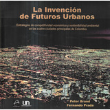 La Invención De Futuros Urbanos Colombia / P. Brand F. Prada