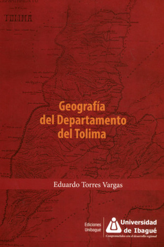 Geografía Del Departamento Del Tolima, De Eduardo Torres Vargas. Serie 9587542110, Vol. 1. Editorial Universidad De Ibagué, Tapa Blanda, Edición 2016 En Español, 2016